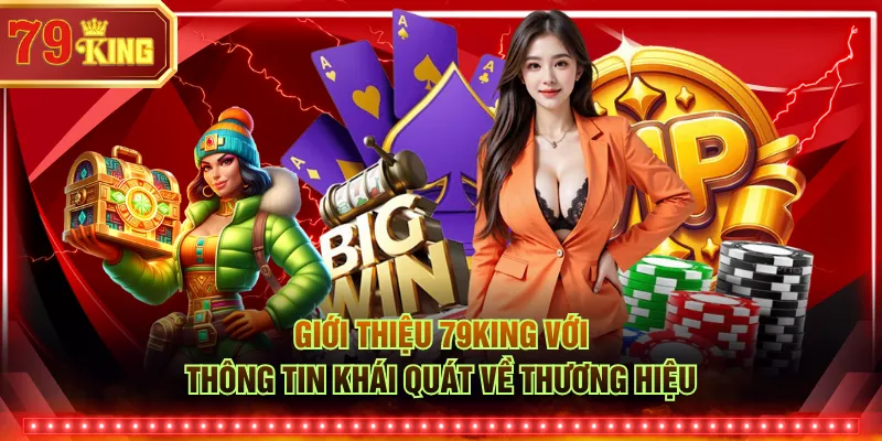 Giới thiệu 79KING với thông tin khái quát về thương hiệu