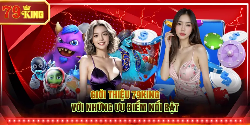 Giới thiệu 79KING với những ưu điểm nổi bật