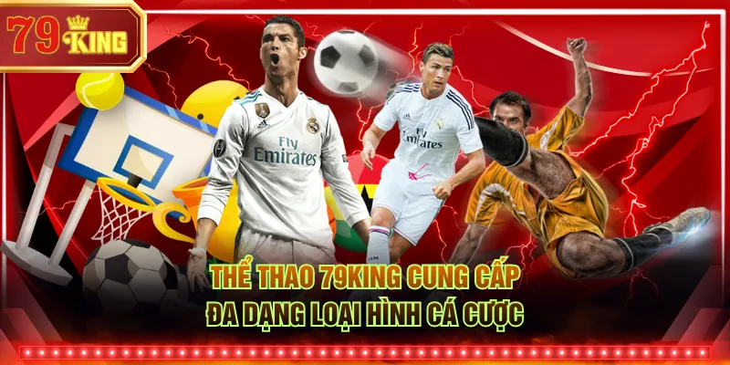 Thể Thao 79KING cung cấp đa dạng loại hình cá cược